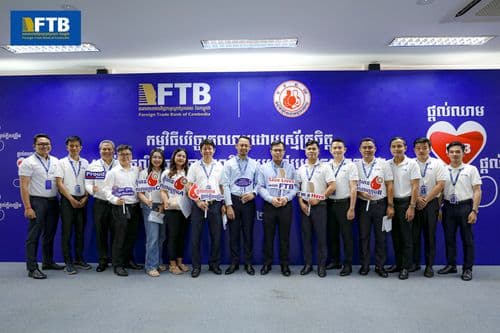 Foreign Trade Bank of Cambodia (FTB) Continues to Support Humanitarian Voluntary Blood Donation under the Theme “Give Blood, Give Hope”