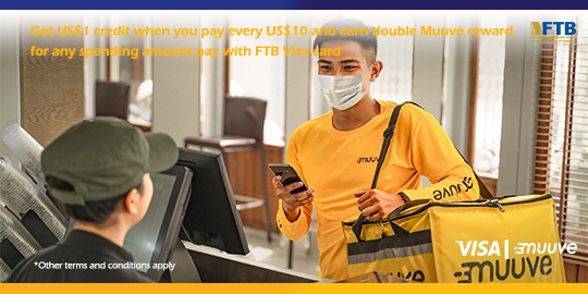 Get US$1 credit when you pay every US$10 and earn double Muuve reward for any spending amount pay with FTB Visa card