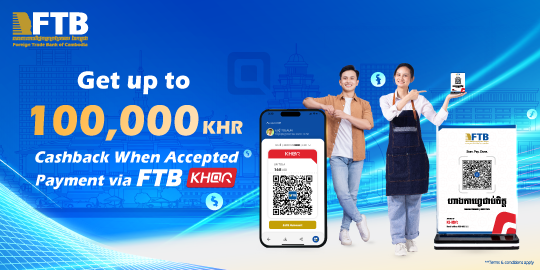 Get up to KHR100,000 Cashback when Accepting Funds Transfers or Payments via FTB KHQR